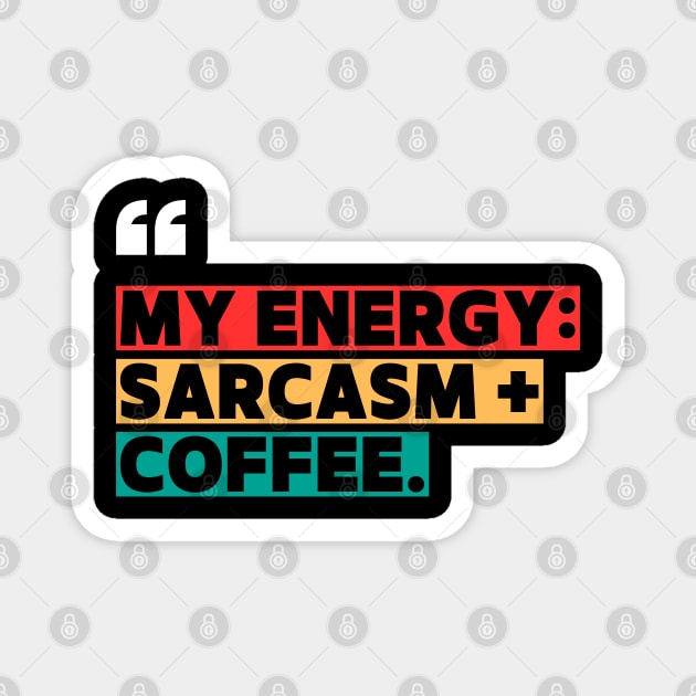 Sarcasm and Coffee Energy Quote Magnet by ilyass's Store 3
