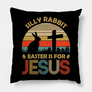 Silly Rabbit Easter is for Jesus Christian Religious Pillow