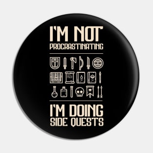 I'm Not Procrastinating, I'm Doing Side Quests Pin