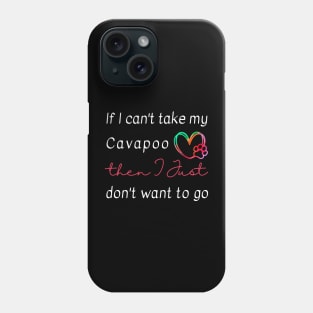 If I can't take my Cavapoo then I just don't want to go Phone Case