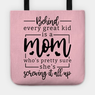 behind every great kid is a mom who's pretty sure she's screwing it all up; mom; mother; gift; gift for mom; mother's day; mumma; mommy; mother's day gift; love; gift for mother; gift from child; daughter; son;  inspirational; inspiration; inspire; moms; Tote