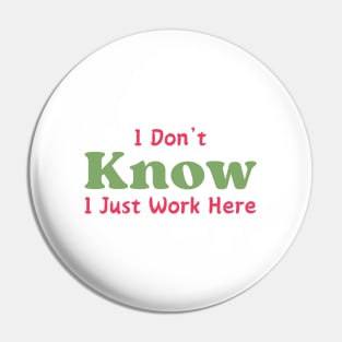 I Just Work Here Pin