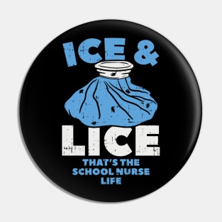 Ice and Lice - That's the School Nurse Life Pin