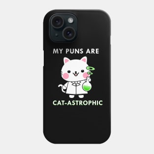 My Puns Are Catastrophic Phone Case