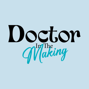 Doctor in the making T-Shirt