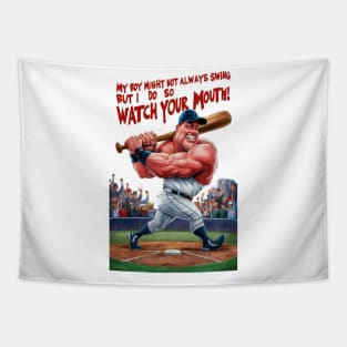 My Boy Might Not Always Swing But I Do So Watch Your Mouth Tapestry