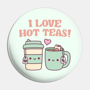 I love Hot Teas Funny Pun Pin