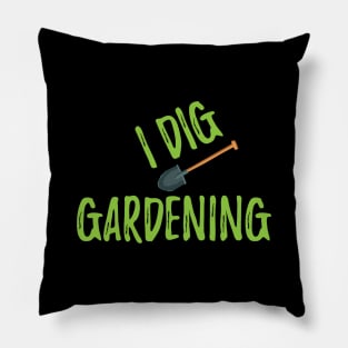 Gardener - I dig gardening Pillow