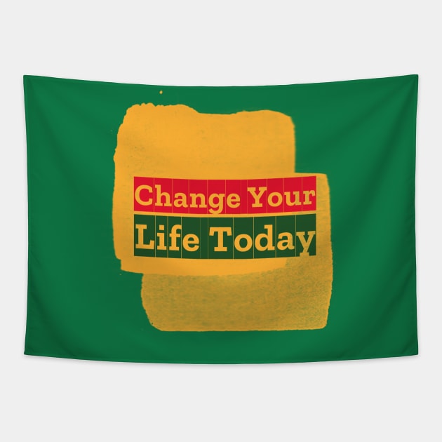 Change Your Life Today Tapestry by Inspire & Motivate