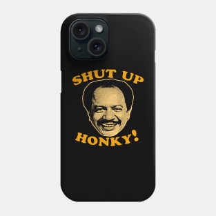 shut up honky! Phone Case