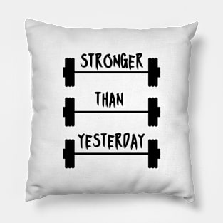 STRONGER THAN YESTERDAY Pillow