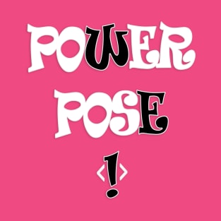 Power Pose! T-Shirt