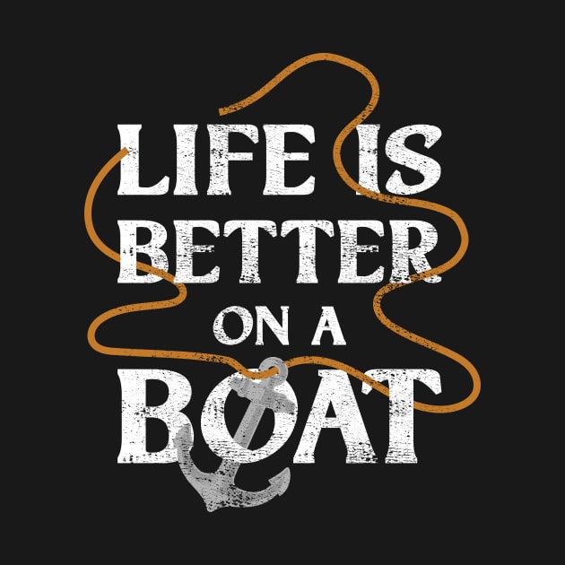 Life Is Better On A Boat Funny Sailing Gift by CatRobot