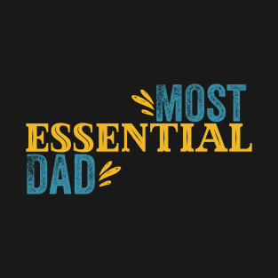 Most Essential Dad T-Shirt