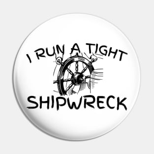 I run a tight shipwreck Pin