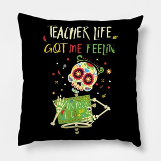 Teacher life got me feelin un poco loco - Day of dead Pillow