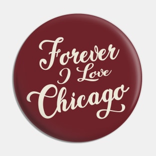 Forever i love Chicago Pin