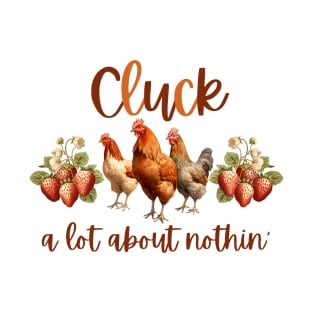 Cluck A Lot About Nothin' T-Shirt