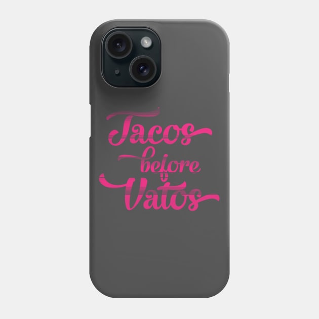 Tacos before Vatos Phone Case by Litho