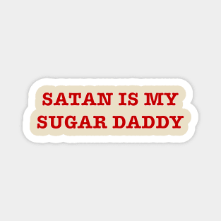 satan is my sugar daddy Magnet