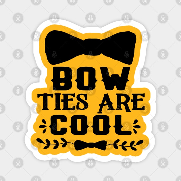 BOW TIES ARE COOL Magnet by care store