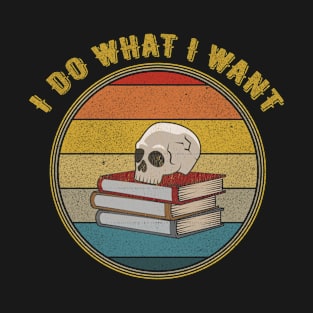 I Do What I Want Dark Academia Skull On Books Distressed T-Shirt