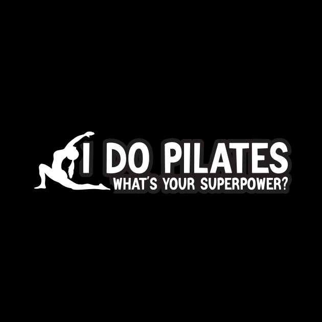 I Do Pilates What's your Superpower? by Azz4art