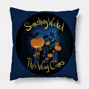 Something Wicked this way Comes Pillow