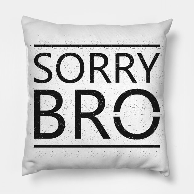 Sorry Bro Pillow by ArtisticParadigms