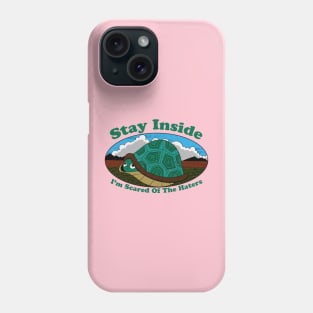 Stay Inside, I'm Scared Of The Haters Phone Case