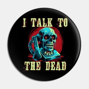 I Talk To The Dead Pin