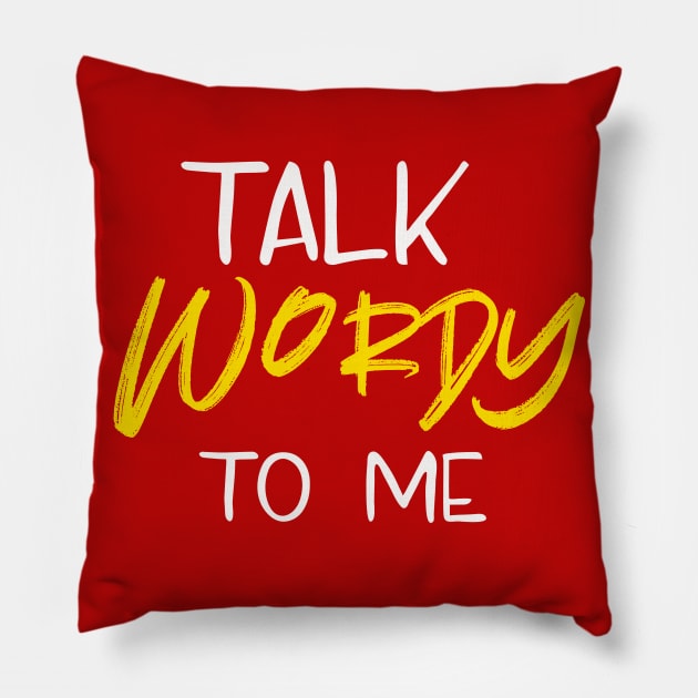 Talk Wordy to Me Pillow by TheWriteStuff