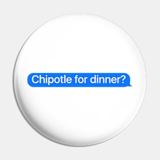 Chipotle For Dinner Message Pin