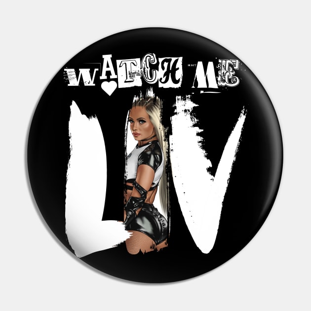 Watch Me Liv Pin by JosephSheltonArt