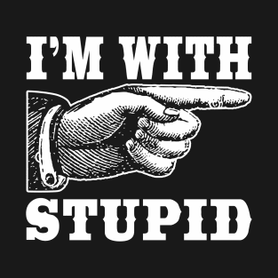 I'm With Stupid T-Shirt