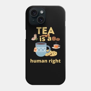 Tea is a human right Phone Case