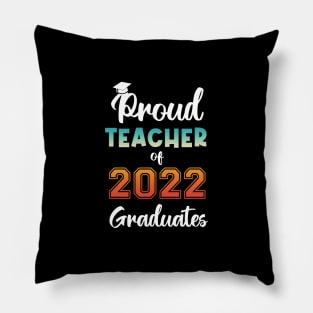 Proud Teacher of 2022 Graduates Pillow