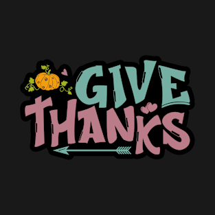 Give Thanks T-Shirt