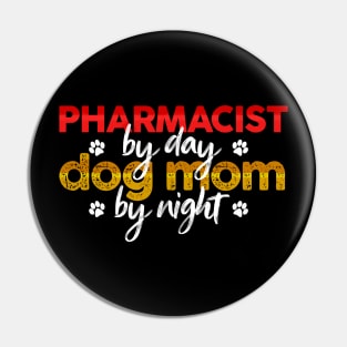 Pharmacist By Day Dog Mom By Night Pin