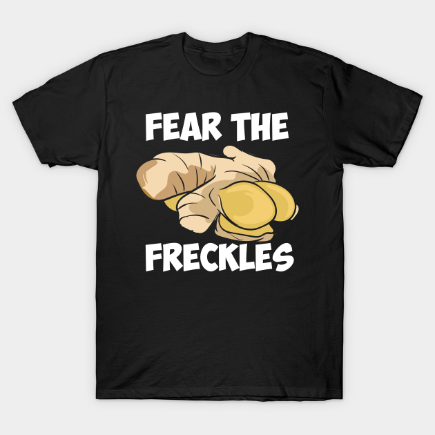 Fear The Freckles - Redhead - T-Shirt