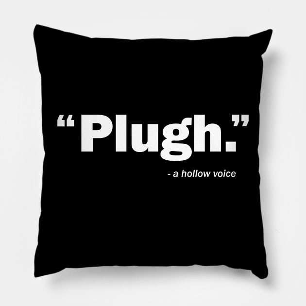 A hollow voice says "Plugh." Pillow by codeWhisperer