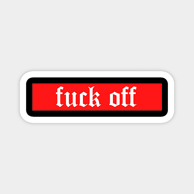 Fuck off Magnet by Realfashion