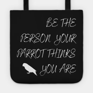 Be the person your parrot think you are quote white Tote