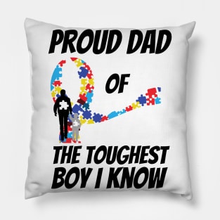 Proud Dad Of The Toughest Boy I Know Pillow
