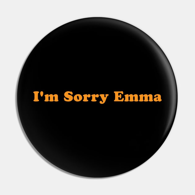 I'm Sorry Emma Pin by WildZeal