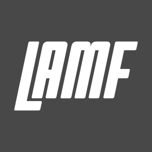 LAMF T-Shirt