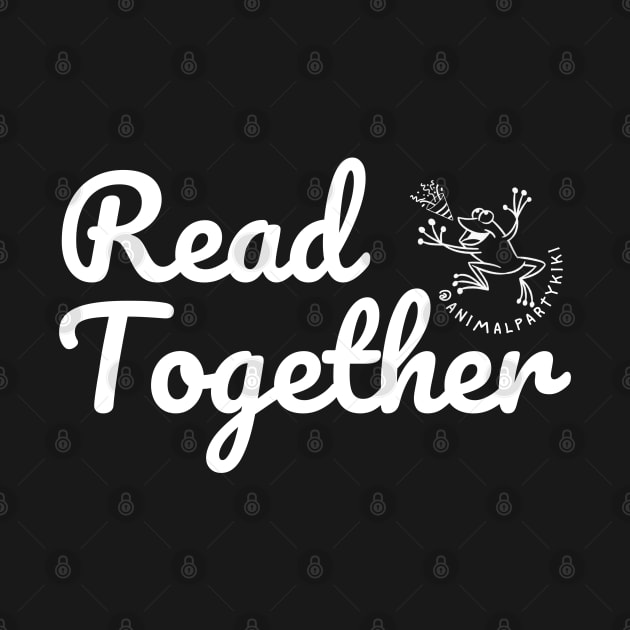 Read Together - Animal Party Kiki White Text by Animal Party Kiki