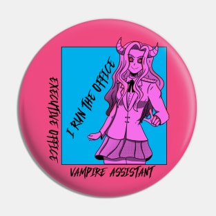 I run the office - Executive office vampire assistant Pin