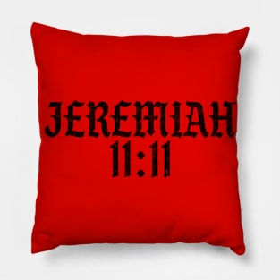 Jeremiah 11:11 (Variant) Pillow