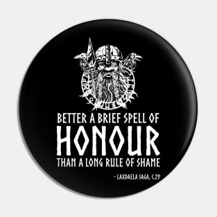 Viking Proverb - Better a brief spell of honor than a long rule of shame. Pin